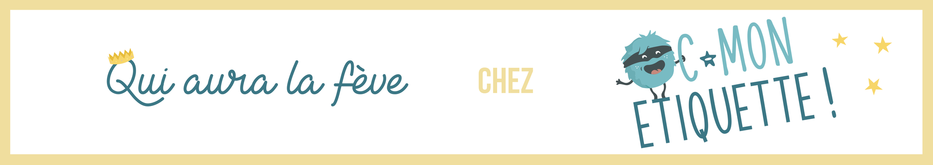 Qui aura la fève chez C-MonEtiquette