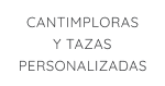 CANTIMPLORA PERSONALIZADA