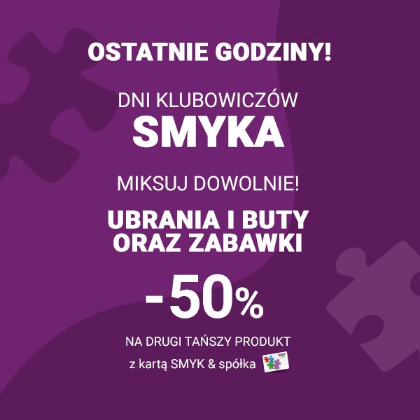 Ostatnie godziny! Dni Klubowiczów SMYKA