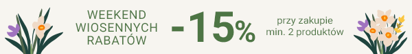 Weekend wiosennych rabatów -15% przy zakupie min. 2 produktów