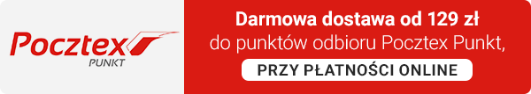 DARMOWA DOSTAWA od 129 zł do punktów odbioru Pocztex Punkt, przy płatności online