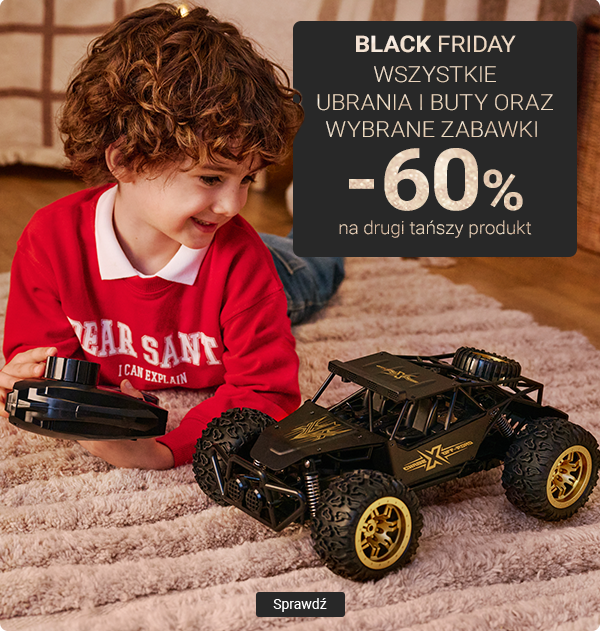 Black Friday Wszystkie ubrania i buty oraz wybrane zabawki  -60% na drugi tańszy produkt