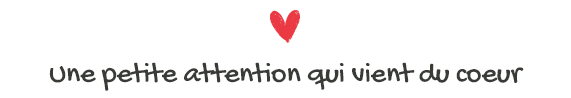 Une petite attention qui vient du coeur