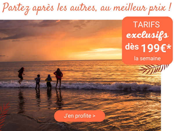 Derniers stocks été à saisir - Départs imminents dès 444€